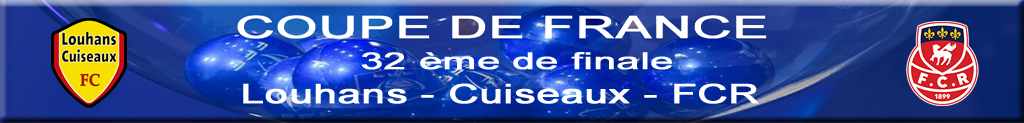 You are currently viewing 32e de finale : Louhans – Cuiseaux vs FCR