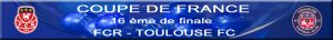 Lire la suite à propos de l’article 16e de finale : FCR / TOULOUSE FC