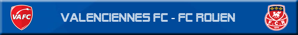 Lire la suite à propos de l’article Valenciennes FC – FC Rouen : 2 – 3 …